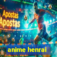 anime henrai